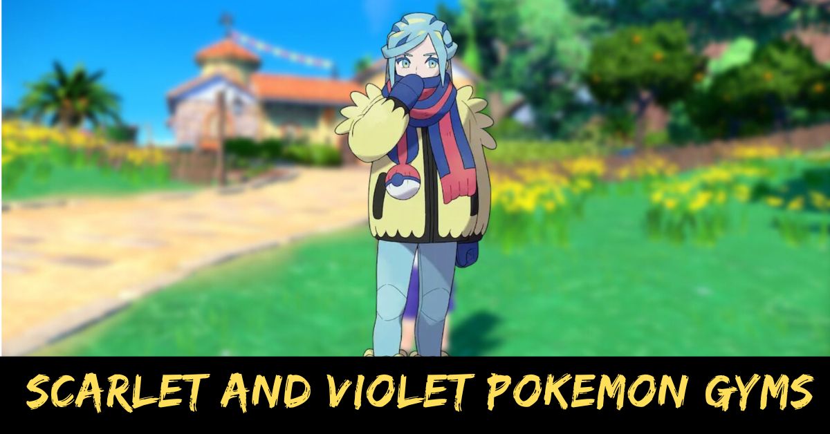 Scarlet and Violet Pokemon Gyms