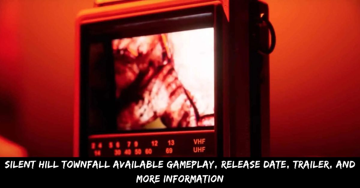 Silent Hill Townfall Available Gameplay, Release Date, Trailer, And More Information