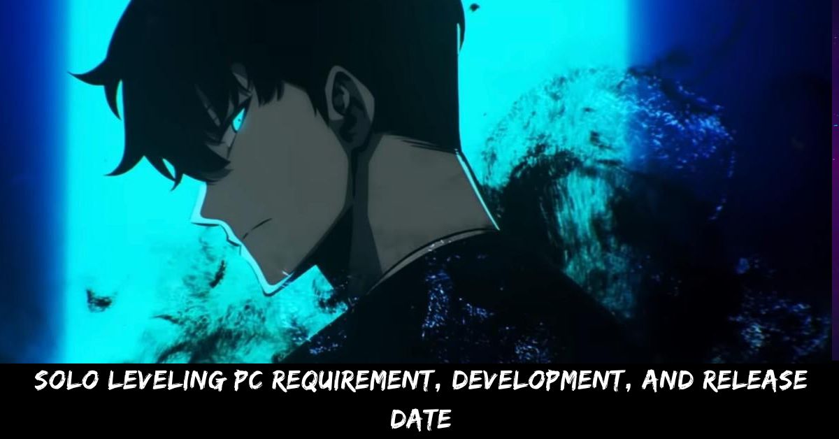 Solo Leveling Pc Requirement, Development, And Release Date