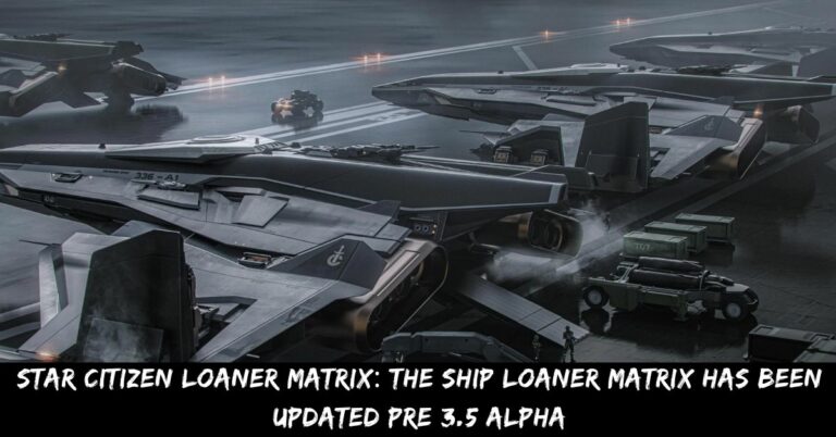 Star Citizen Loaner Matrix The Ship Loaner Matrix Has Been Updated Pre 3.5 Alpha
