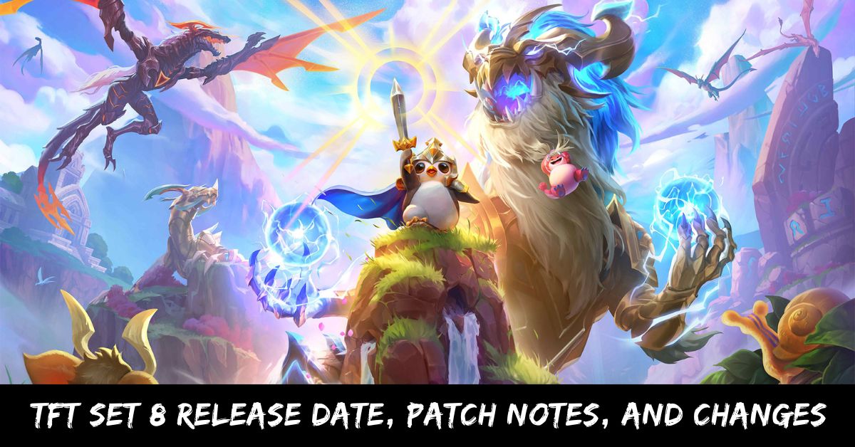 TFT Set 8 Release Date, Patch Notes, And Changes