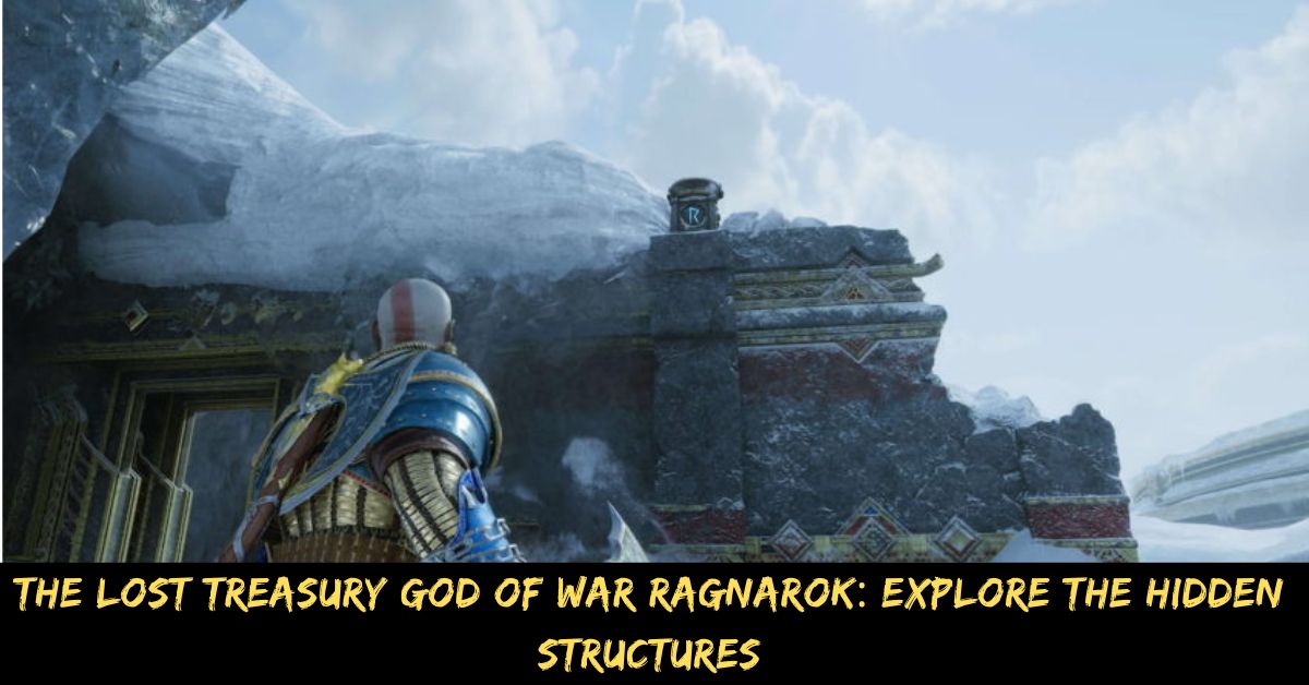 The Lost Treasury God of War Ragnarok Explore the Hidden Structures