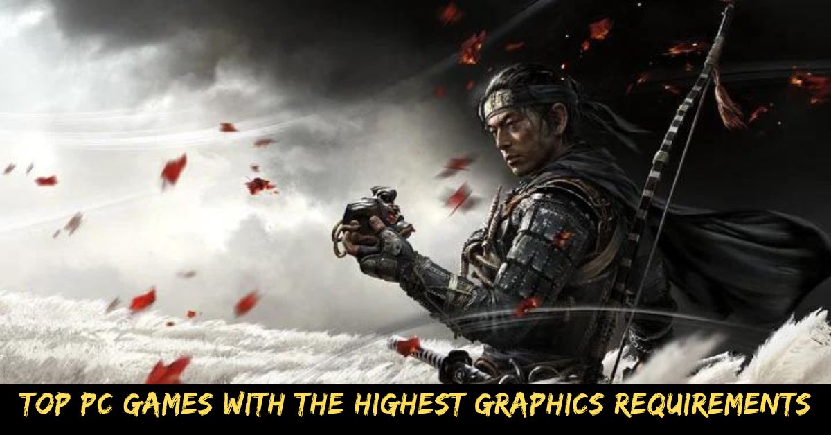 Top PC Games With The Highest Graphics Requirements