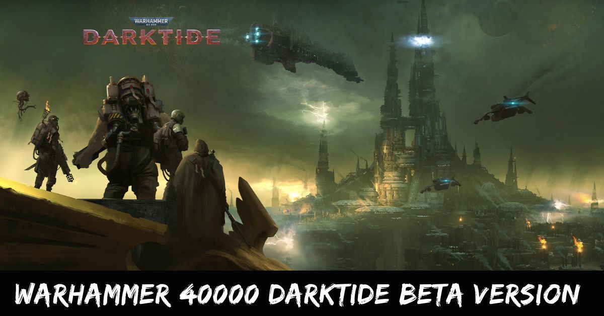 Warhammer 40000 Darktide Beta Version