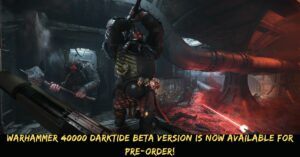 Warhammer 40000 Darktide Beta Version Is Now Available For Pre-Order!