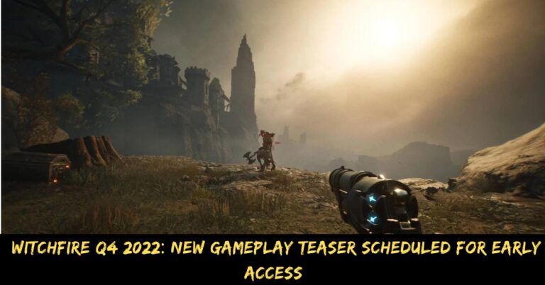 Witchfire Q4 2022 New Gameplay Teaser Scheduled for Early Access