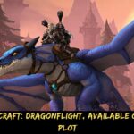 World of Warcraft Dragonflight, Available Gameplay, And Plot