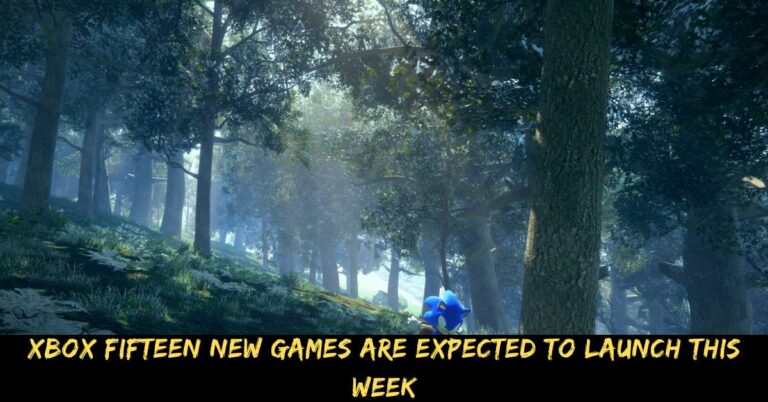 Xbox Fifteen New Games Are Expected To Launch This Week