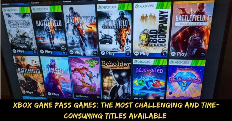 Xbox Game Pass Games The Most Challenging and Time-consuming Titles Available