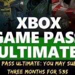 Xbox Game Pass Ultimate You May Subscribe for Three Months for $35