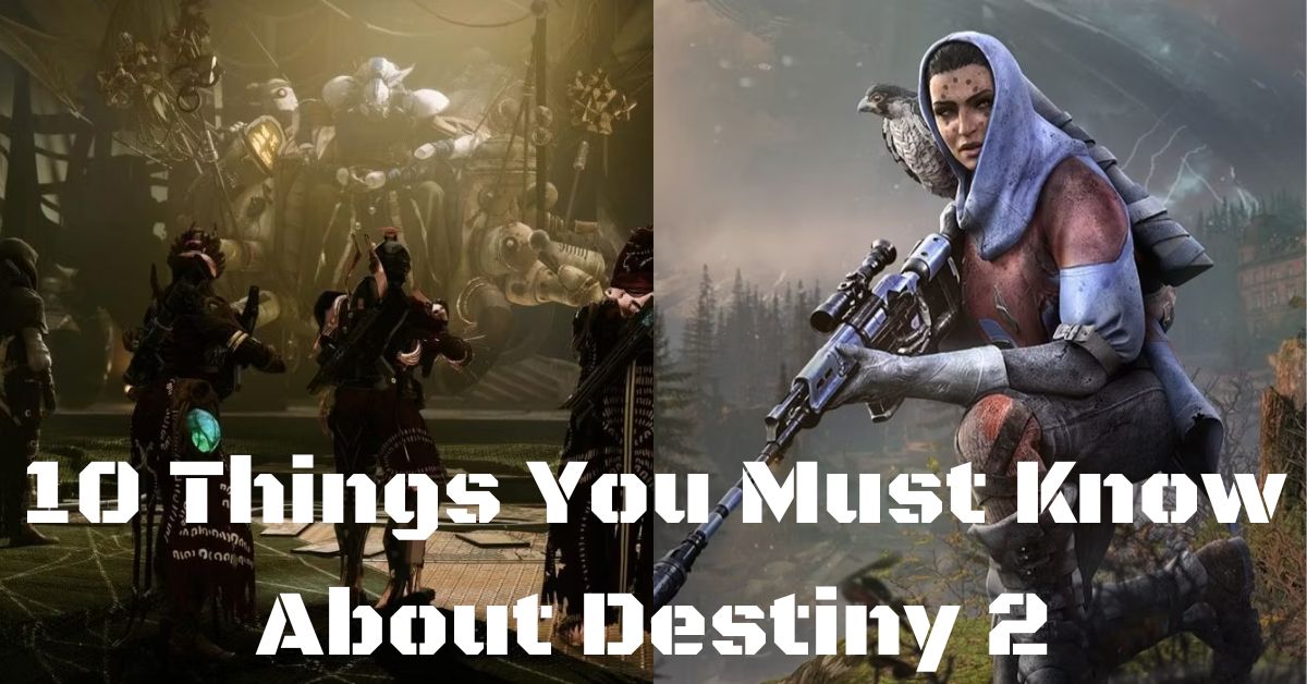 10 Things You Must Know About Destiny 2