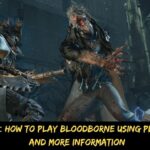 Bloodborne Pc How to Play Bloodborne Using Playstation Plus, And More Information