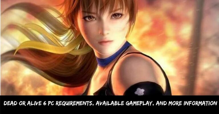 Dead or Alive 6 Pc Requirements, Available Gameplay, and More Information