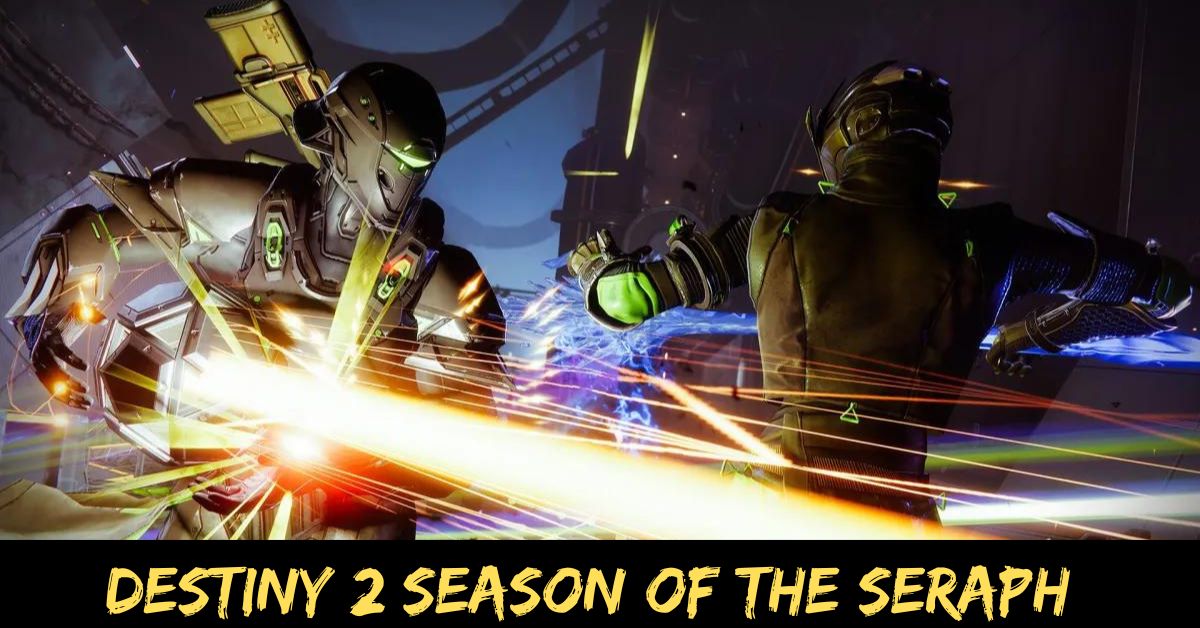 Destiny 2 Season Of The Seraph