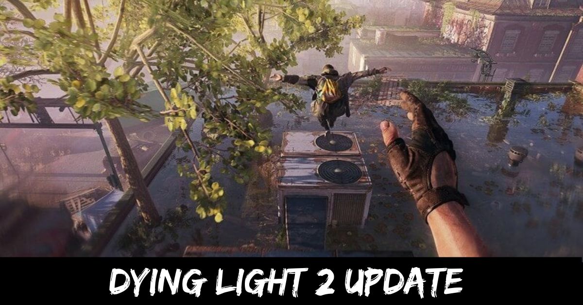 Dying Light 2 Update