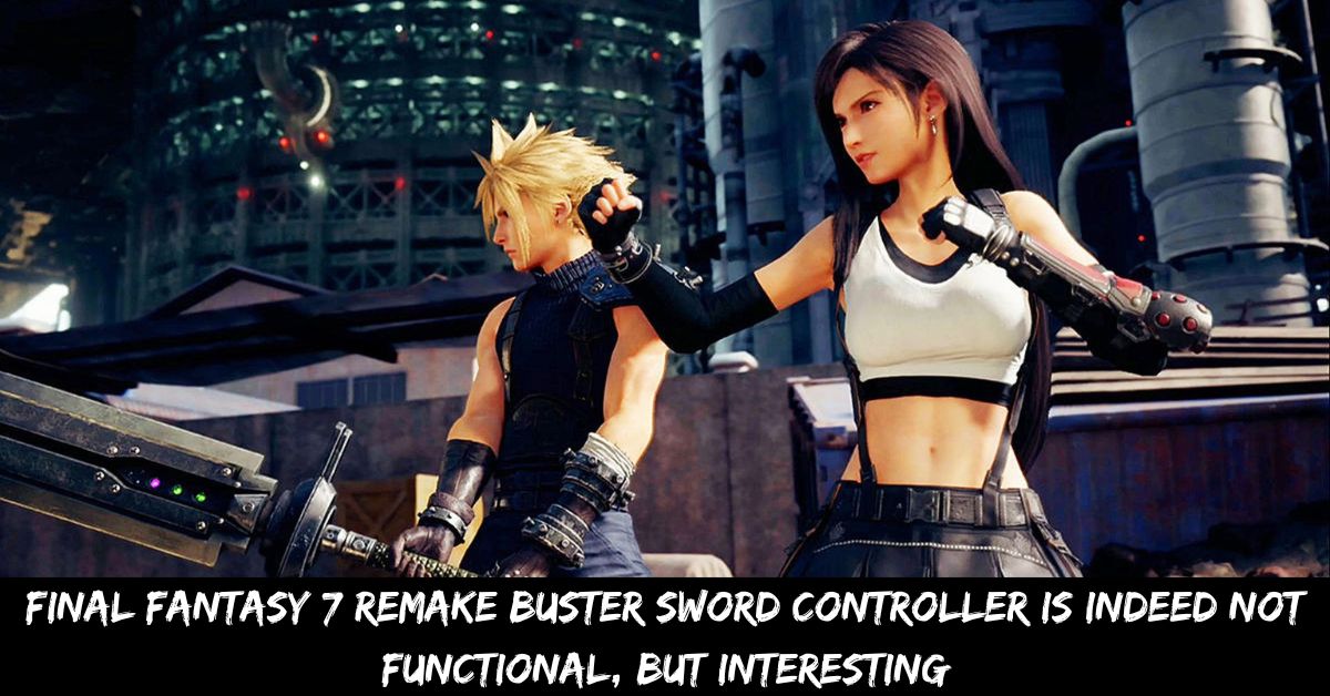 Final Fantasy 7 Remake Buster Sword Controller Is indeed not Functional, But Interesting