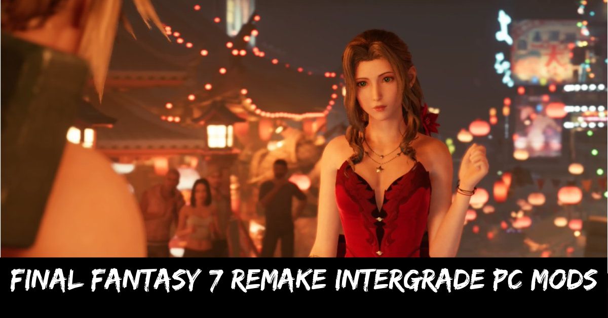 Final Fantasy 7 Remake Intergrade Pc Mods