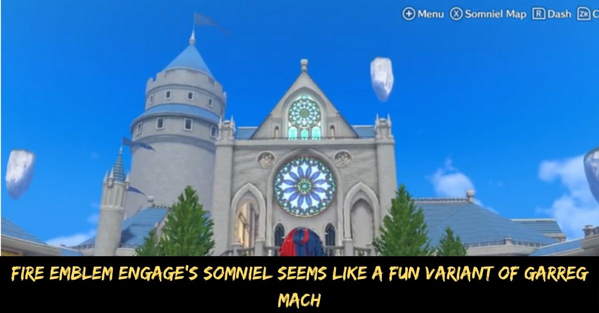 Fire Emblem Engage's Somniel Seems Like a Fun Variant of Garreg Mach