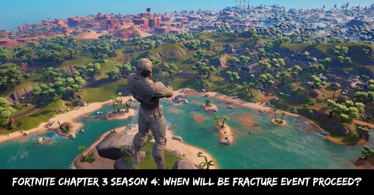 Fortnite Chapter 3 Season 4 When Will Be Fracture Event Proceed