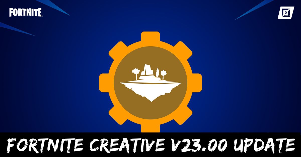 Fortnite Creative V23.00 Update