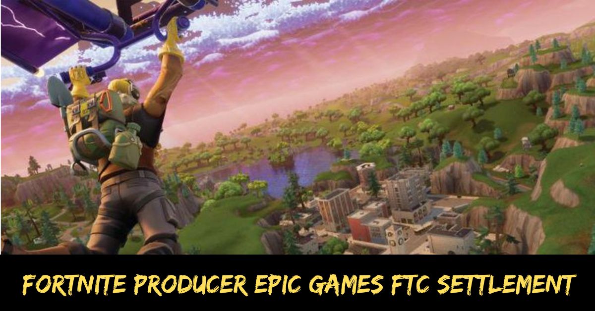 Fortnite Producer Epic Games FTC Settlement