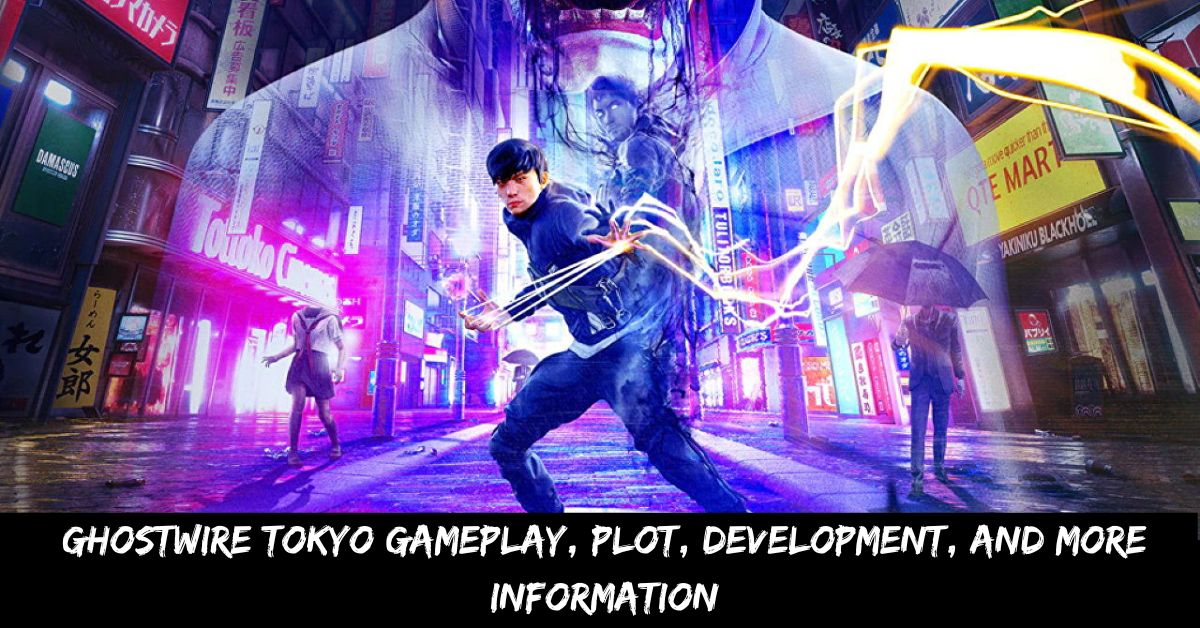 Ghostwire Tokyo Gameplay, Plot, Development, And more information