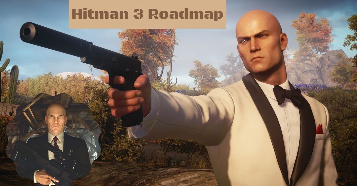 Hitman 3 Roadmap