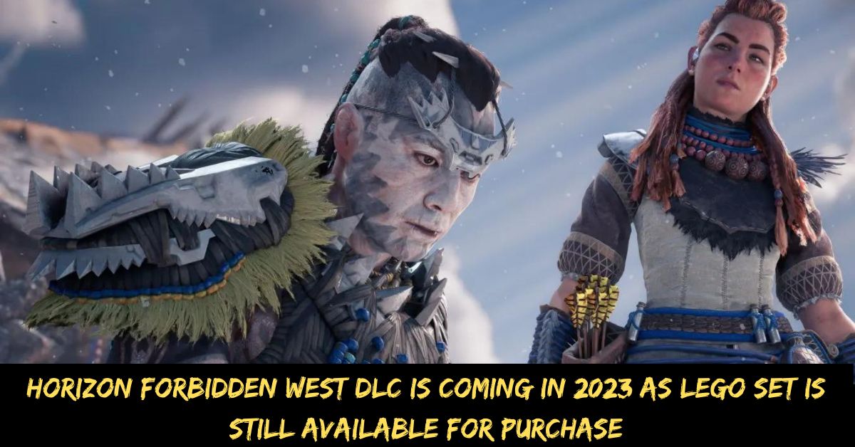 Horizon Forbidden West DLC Is Coming in 2023 As Lego Set is Still Available for Purchase