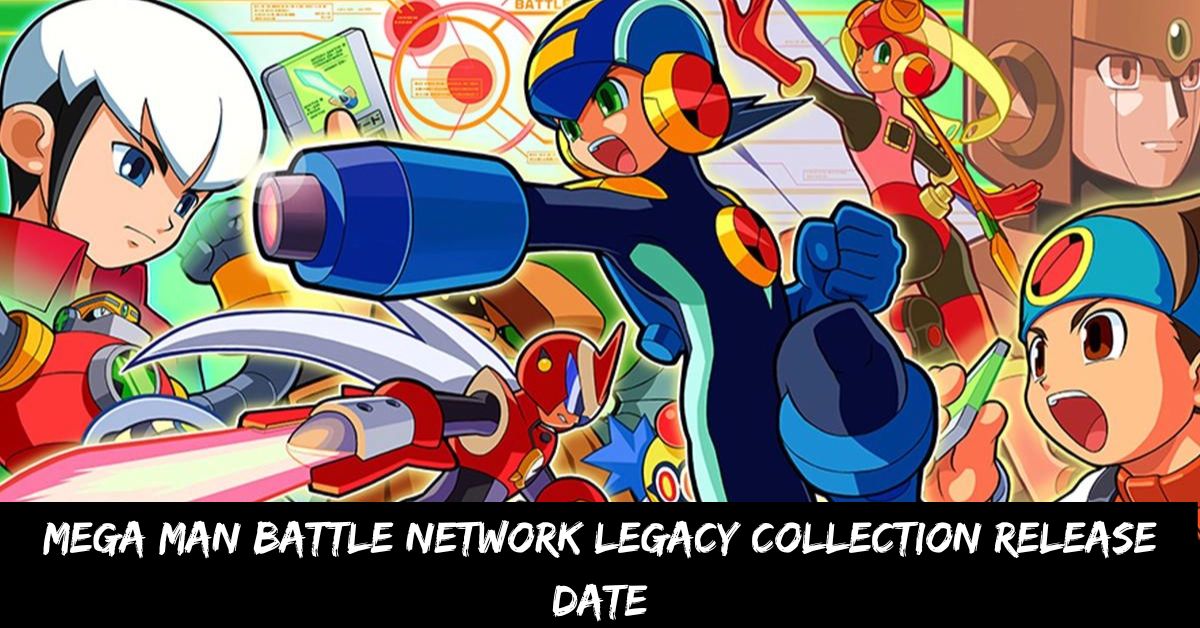 Mega Man Battle Network Legacy Collection Release Date