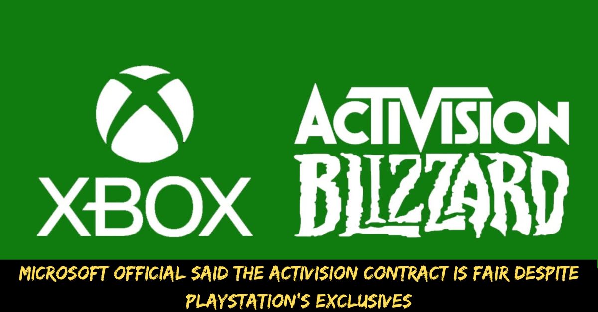 Microsoft Official Said the Activision Contract is Fair Despite Playstation's Exclusives