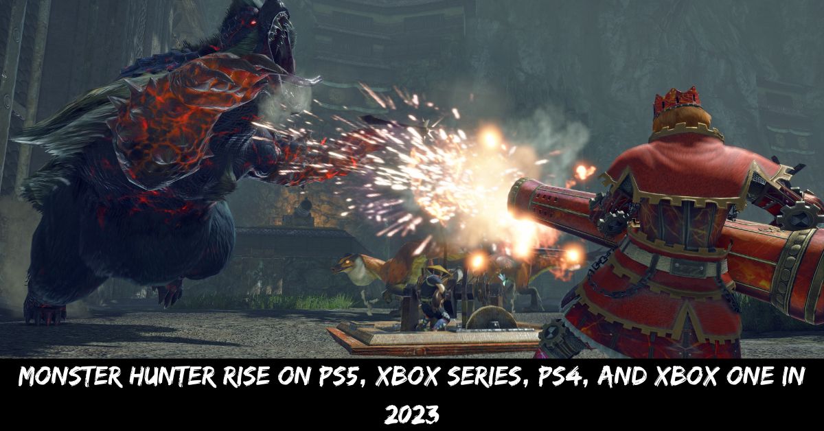 Monster Hunter Rise on Ps5, Xbox Series, Ps4, and Xbox One in 2023