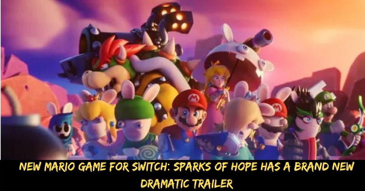 New Mario Game for Switch Sparks of Hope Has a Brand New Dramatic Trailer