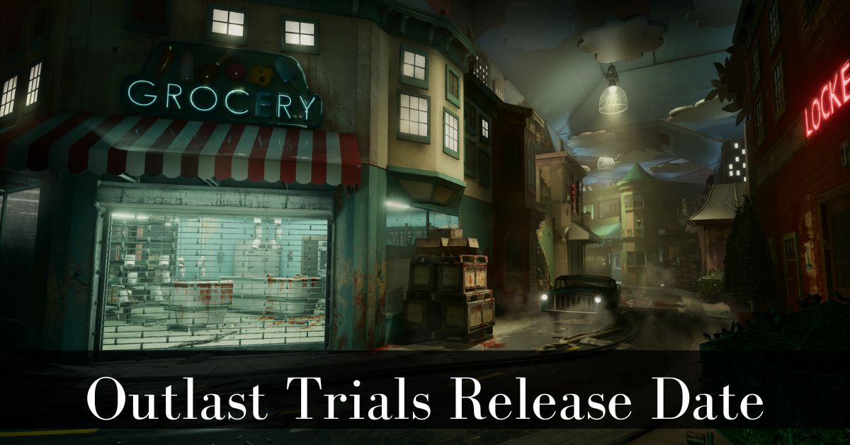 Outlast Trials Release