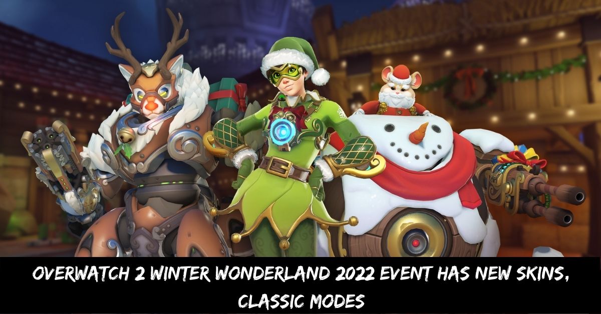 Overwatch 2 Winter Wonderland 2022 Event Has New Skins, Classic Modes