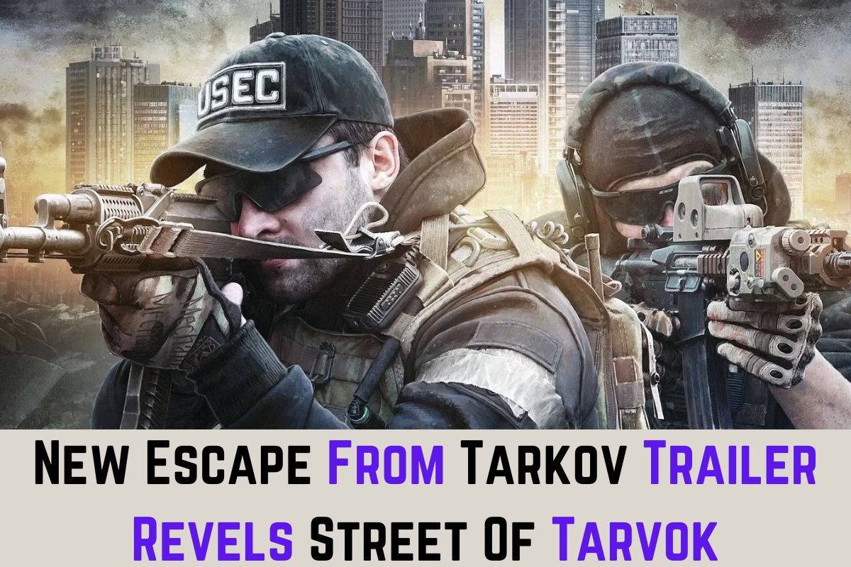 New Escape From Tarkov Trailer Revels Street Of Tarvok
