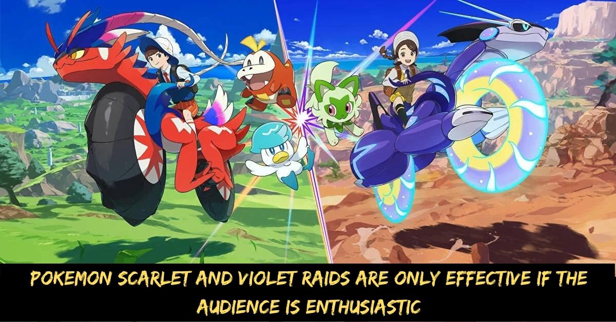 Pokemon Scarlet and Violet Raids Are Only Effective if the Audience is Enthusiastic