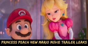 Princess Peach New Mario Movie Trailer Leaks