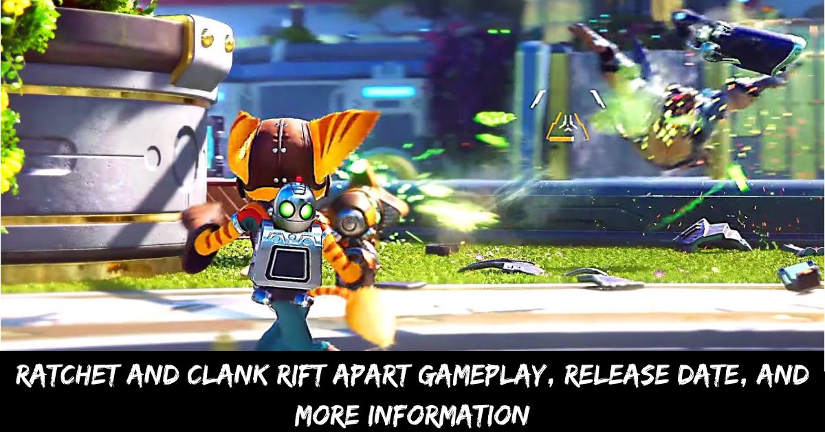 Ratchet and Clank Rift Apart Gameplay, Release Date, and More Information