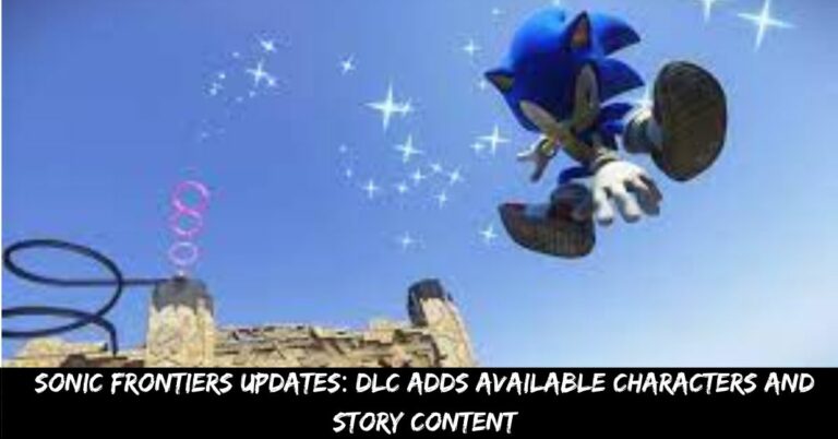 Sonic Frontiers Updates Dlc Adds Available Characters and Story Content