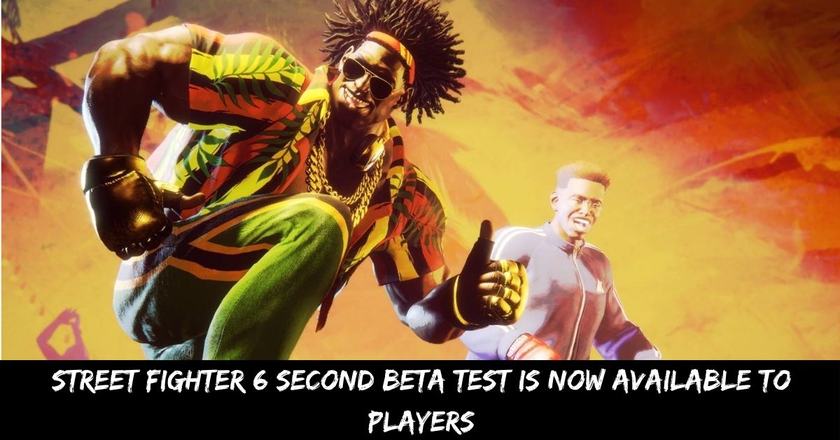 Street Fighter 6 Second Beta Test is Now Available to Players