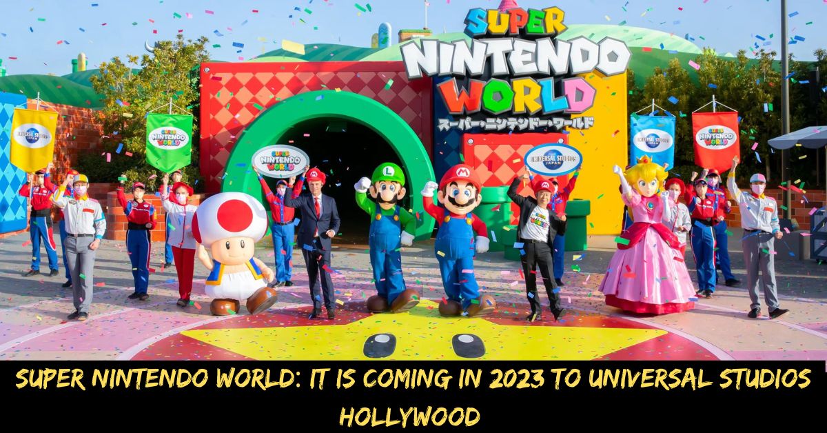 Super Nintendo World It is Coming in 2023 to Universal Studios Hollywood