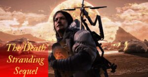The Death Stranding Sequel