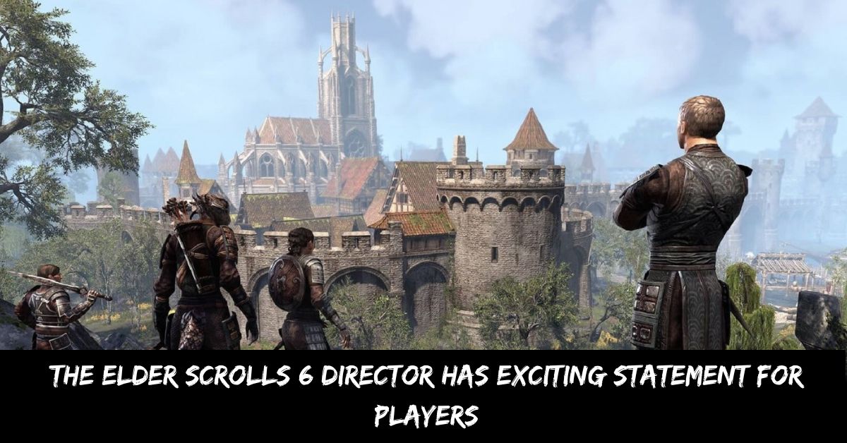 The Elder Scrolls 6 Director Has Exciting Statement for Players