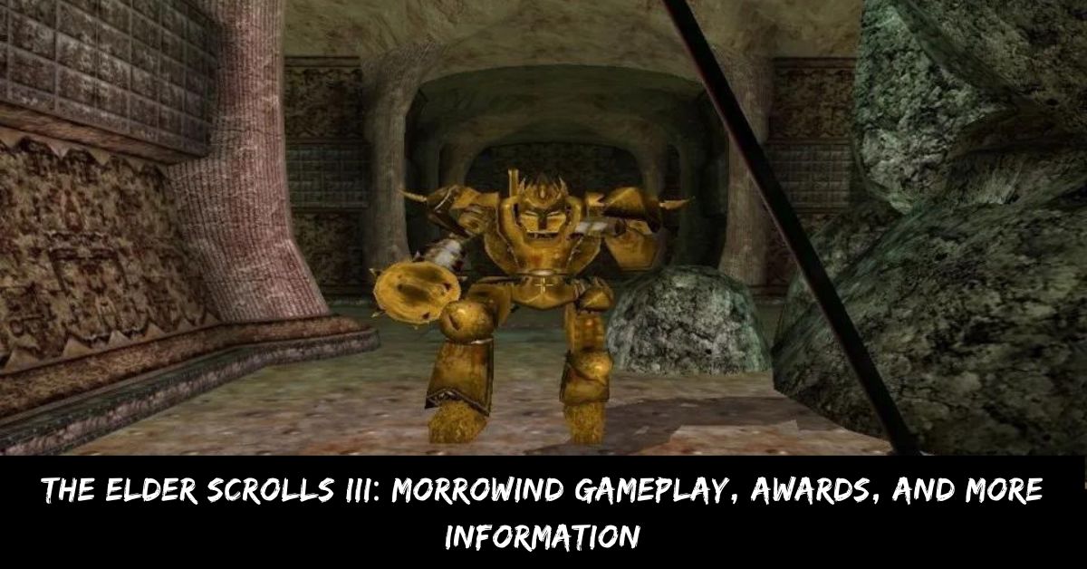 The Elder Scrolls III Morrowind Gameplay, Awards, And more Information