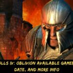 The Elder Scrolls IV Oblivion Available Gameplay, Released Date, And More Info