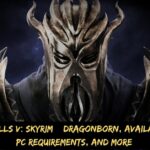 The Elder Scrolls V Skyrim – Dragonborn, Available Gameplay, Pc Requirements, And More