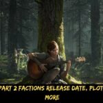 The Last of Us Part 2 Factions Release Date, Plot, Location, and More