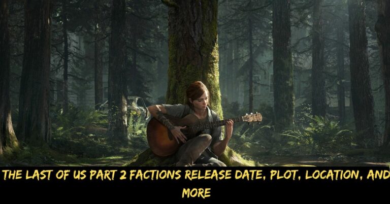 The Last of Us Part 2 Factions Release Date, Plot, Location, and More