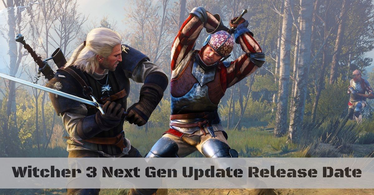 Witcher 3 Next Gen Update Release Date