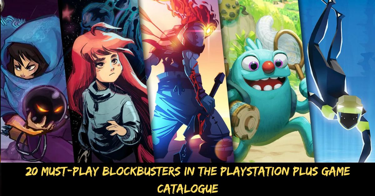 20 Must-play Blockbusters in the Playstation Plus Game Catalogue